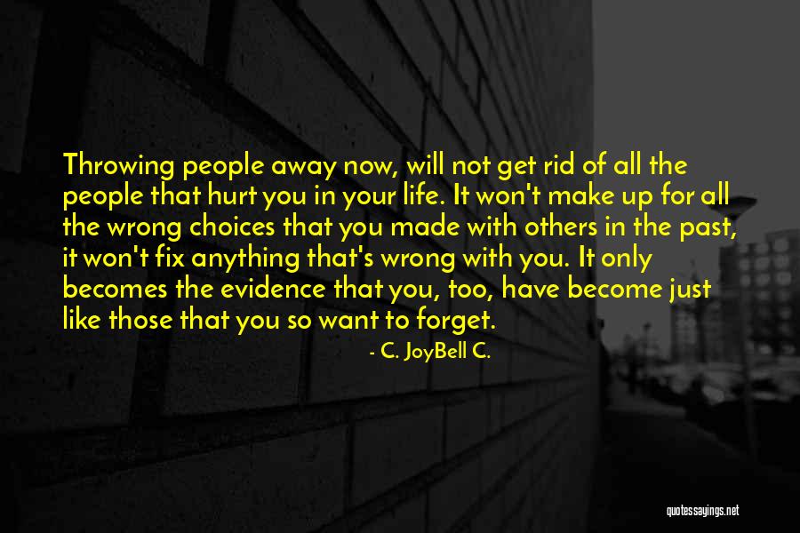 Forget Those Who Hurt You Quotes By C. JoyBell C.