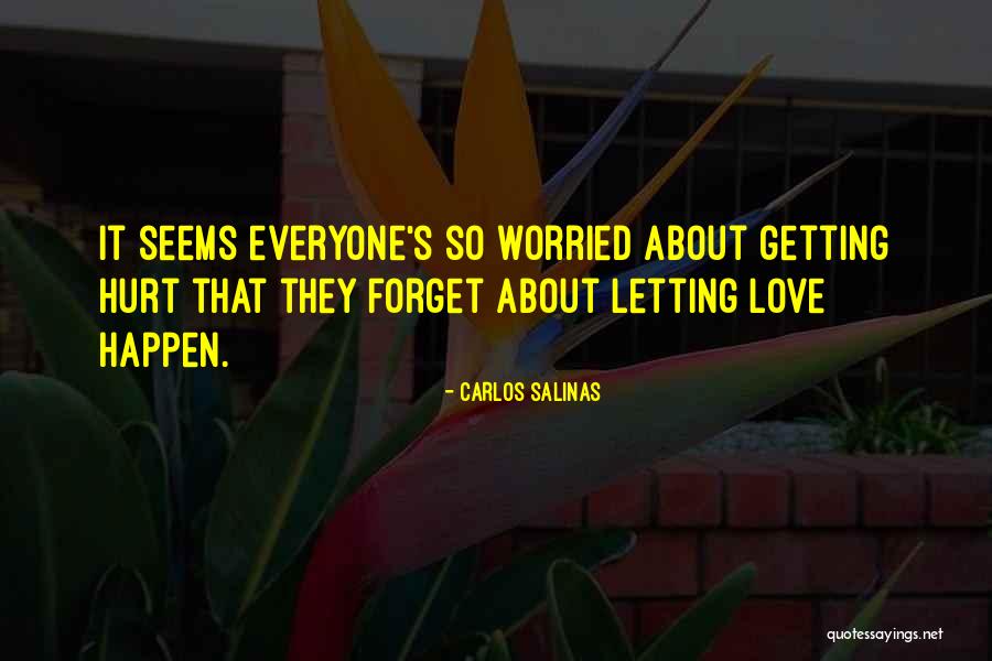 Forget Those Who Hurt You Quotes By Carlos Salinas Forget Those Who Hurt You Quotes By Carlos Salinas
