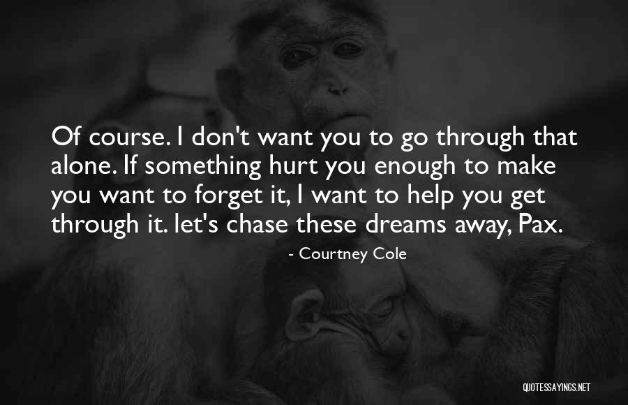 Forget Those Who Hurt You Quotes By Courtney Cole Forget Those Who Hurt You Quotes By Courtney Cole