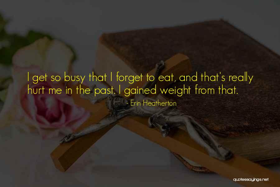 Forget Those Who Hurt You Quotes By Erin Heatherton Forget Those Who Hurt You Quotes By Erin Heatherton