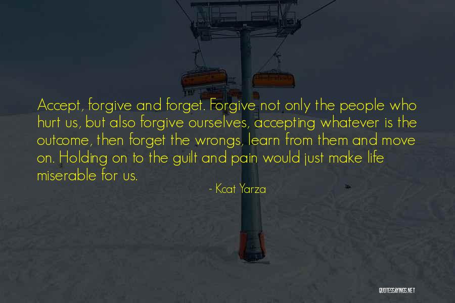 Forget Those Who Hurt You Quotes By Kcat Yarza Forget Those Who Hurt You Quotes By Kcat Yarza