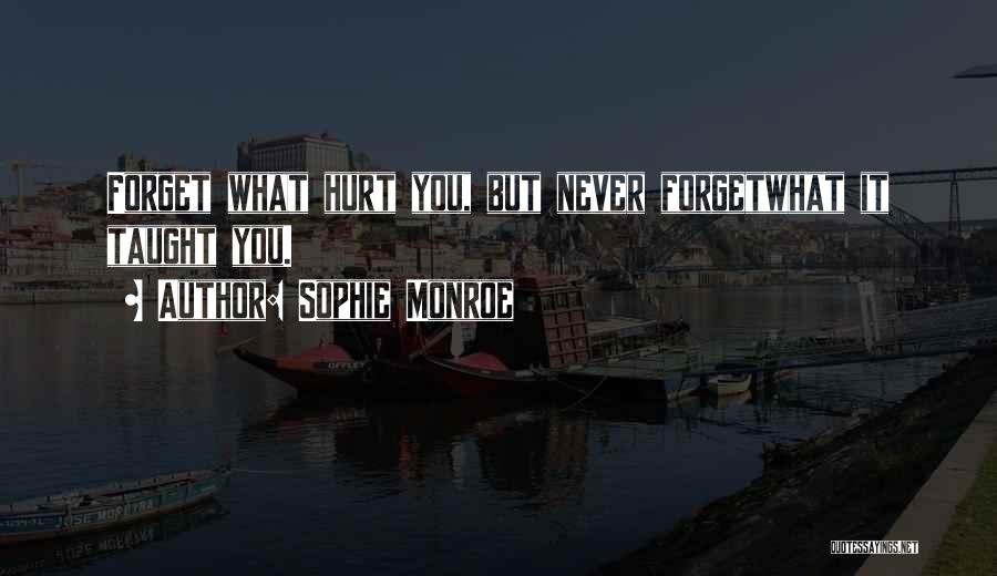 Forget Those Who Hurt You Quotes By Sophie Monroe