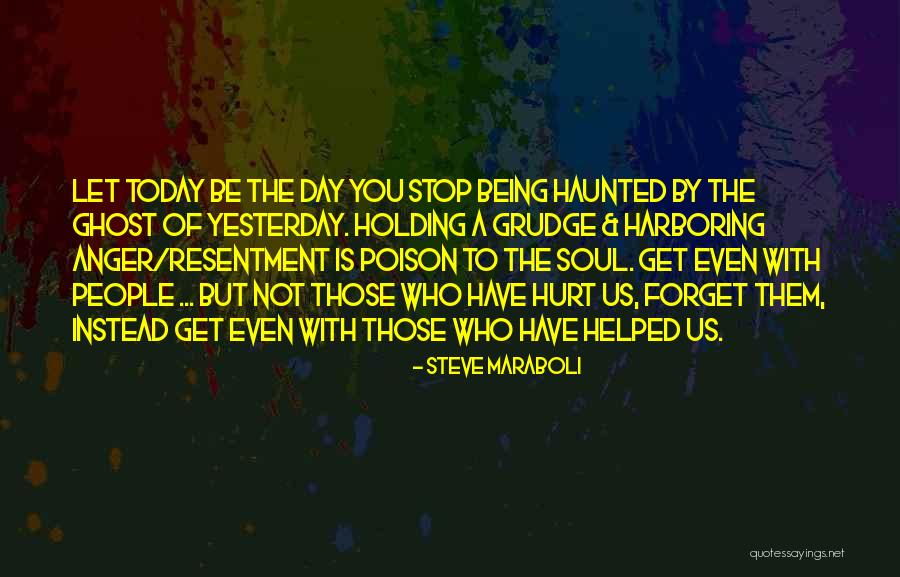 Forget Those Who Hurt You Quotes By Steve Maraboli Forget Those Who Hurt You Quotes By Steve Maraboli