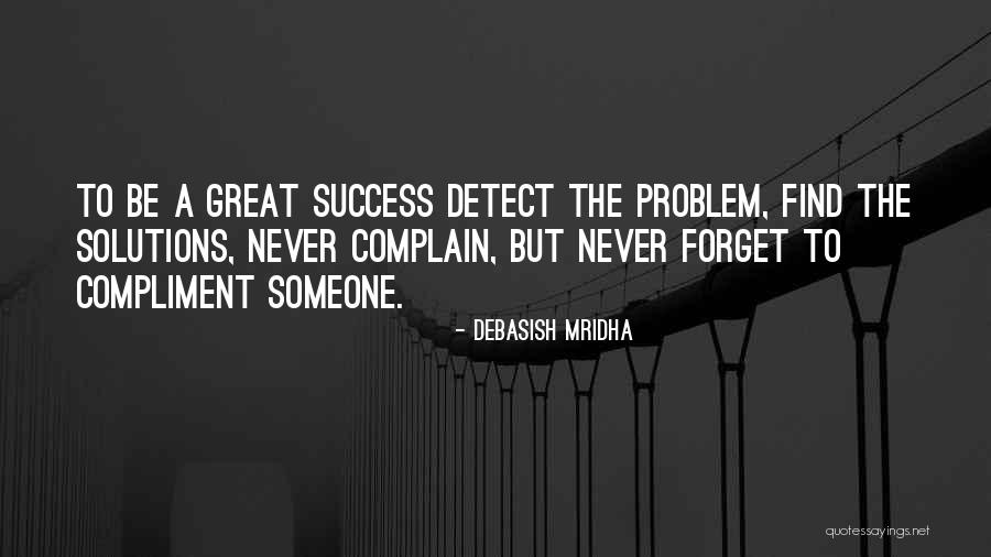 Forget To Complain Quotes By Debasish Mridha Forget To Complain Quotes By Debasish Mridha
