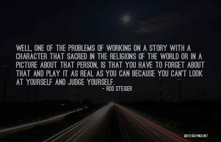 Forget To Judge Quotes By Rod Steiger Forget To Judge Quotes By Rod Steiger