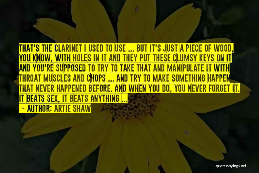 Forget What Happened In The Past Quotes By Artie Shaw