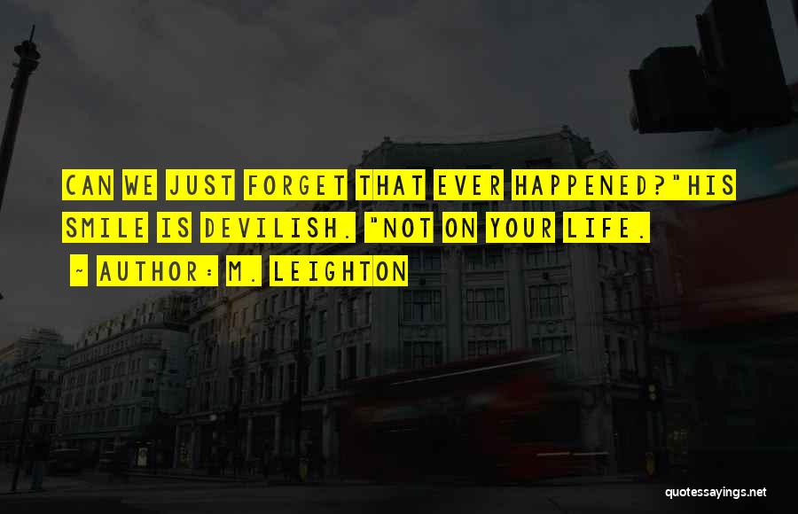 Forget What Happened In The Past Quotes By M. Leighton