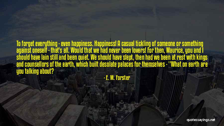 Forget What We Had Quotes By E. M. Forster Forget What We Had Quotes By E. M. Forster