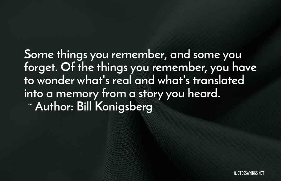 Forget What You Heard Quotes By Bill Konigsberg