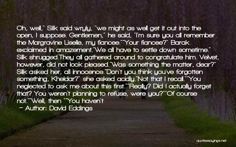 Forget What You Heard Quotes By David Eddings