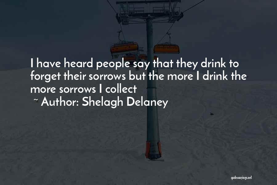 Forget What You Heard Quotes By Shelagh Delaney