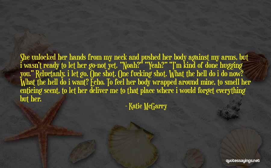 Forget What You Want Quotes By Katie McGarry Forget What You Want Quotes By Katie McGarry
