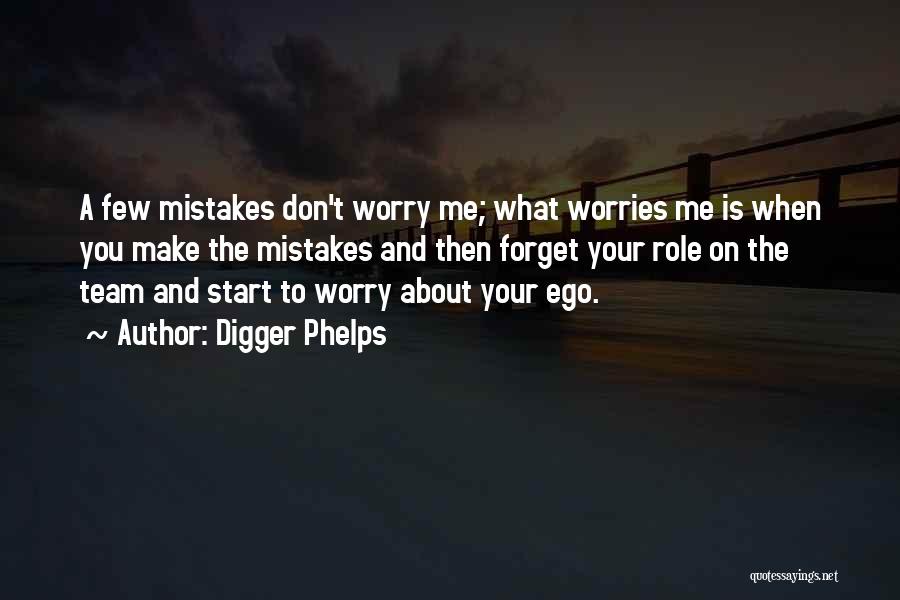 Forget Worries Quotes By Digger Phelps