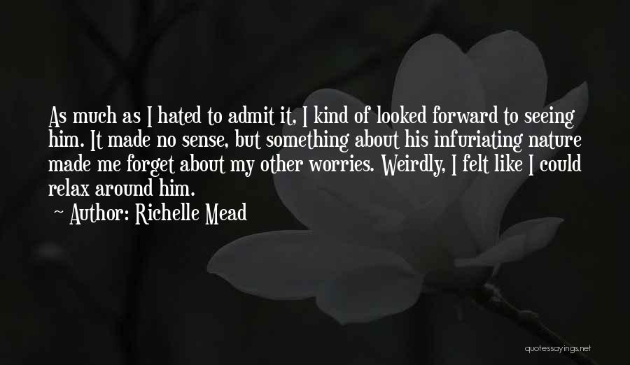 Forget Worries Quotes By Richelle Mead