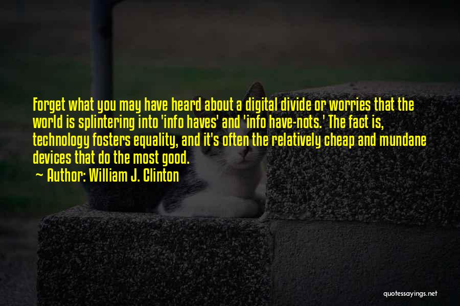Forget Worries Quotes By William J. Clinton