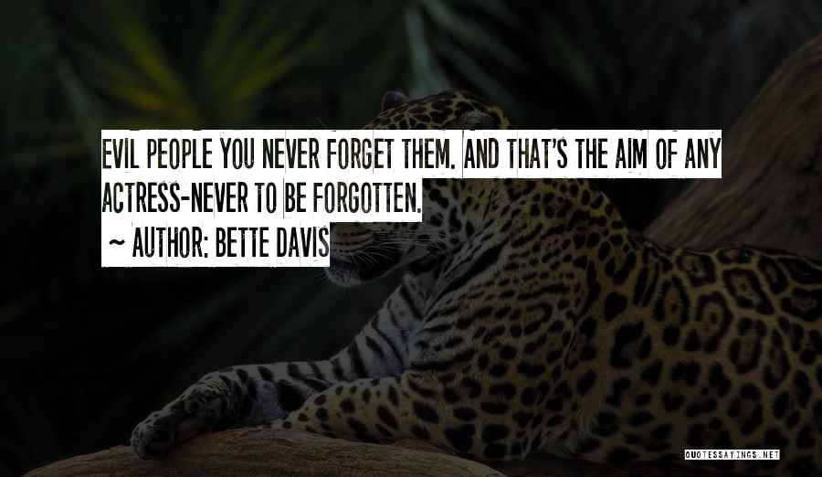 Forget You Never Quotes By Bette Davis