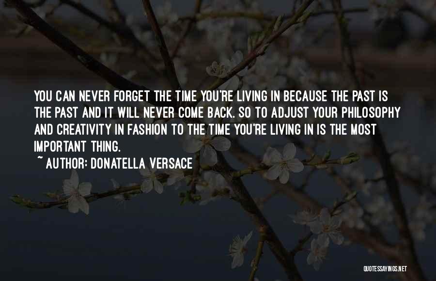 Forget You Never Quotes By Donatella Versace