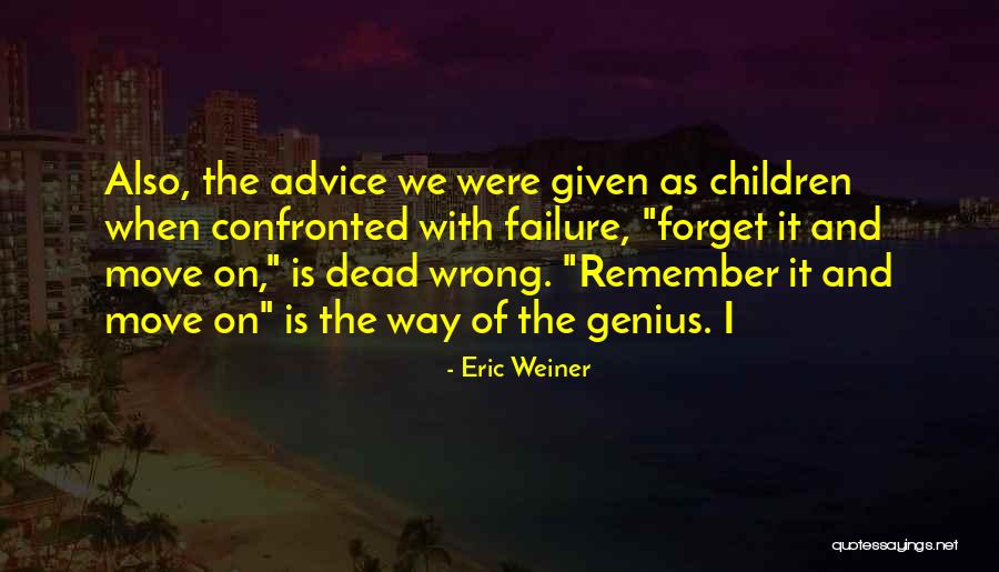 Forget Your Ex And Move On Quotes By Eric Weiner Forget Your Ex And Move On Quotes By Eric Weiner