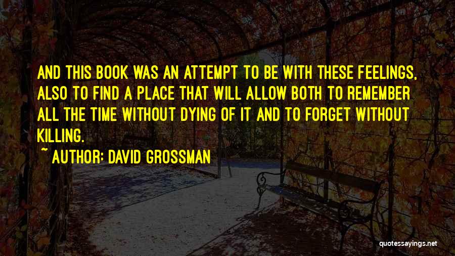 Forget Your Feelings Quotes By David Grossman