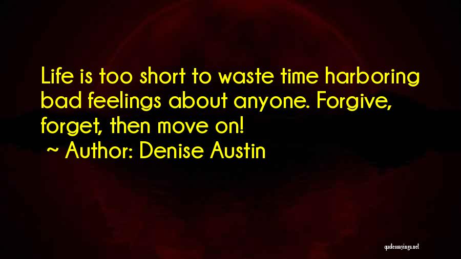 Forget Your Feelings Quotes By Denise Austin