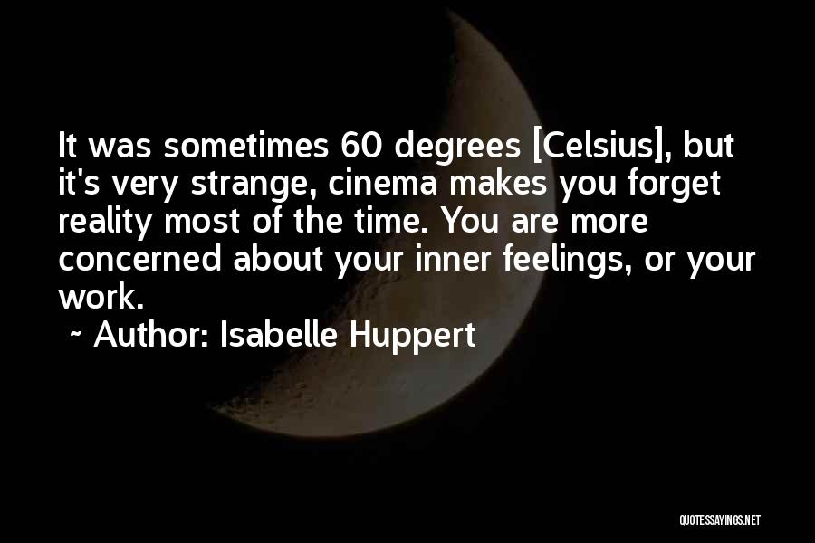 Forget Your Feelings Quotes By Isabelle Huppert