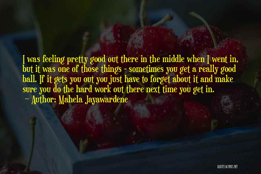 Forget Your Feelings Quotes By Mahela Jayawardene