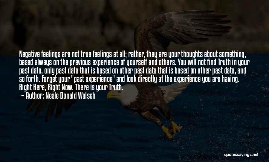 Forget Your Feelings Quotes By Neale Donald Walsch