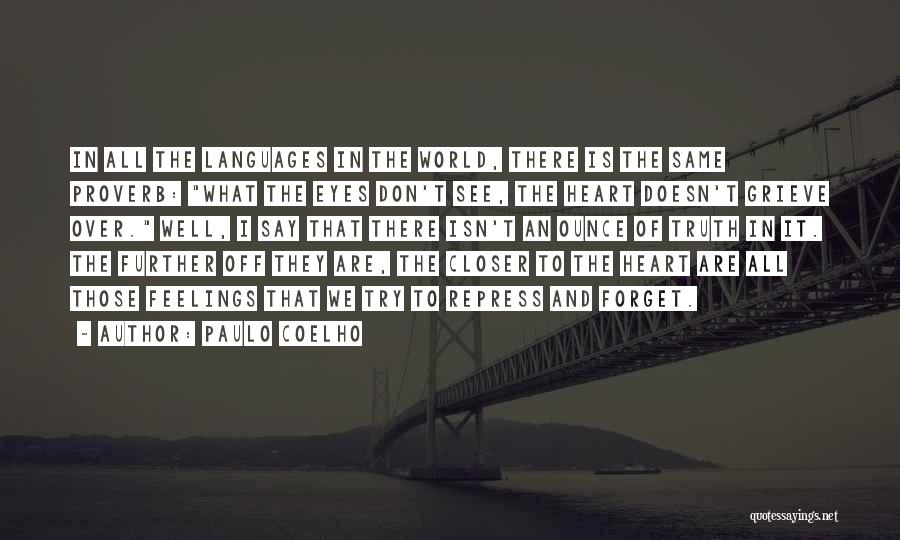 Forget Your Feelings Quotes By Paulo Coelho