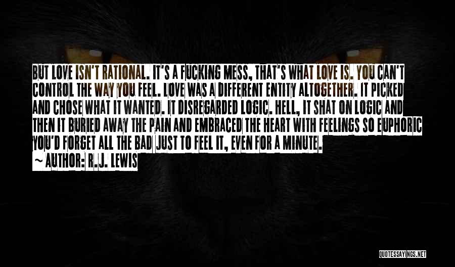 Forget Your Feelings Quotes By R.J. Lewis