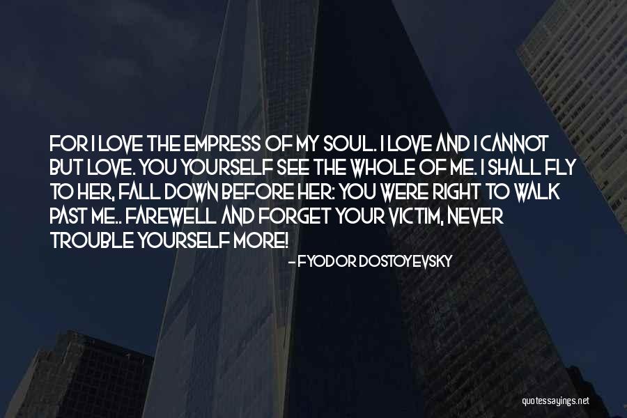 Forget Your Past Love Quotes By Fyodor Dostoyevsky Forget Your Past Love Quotes By Fyodor Dostoyevsky