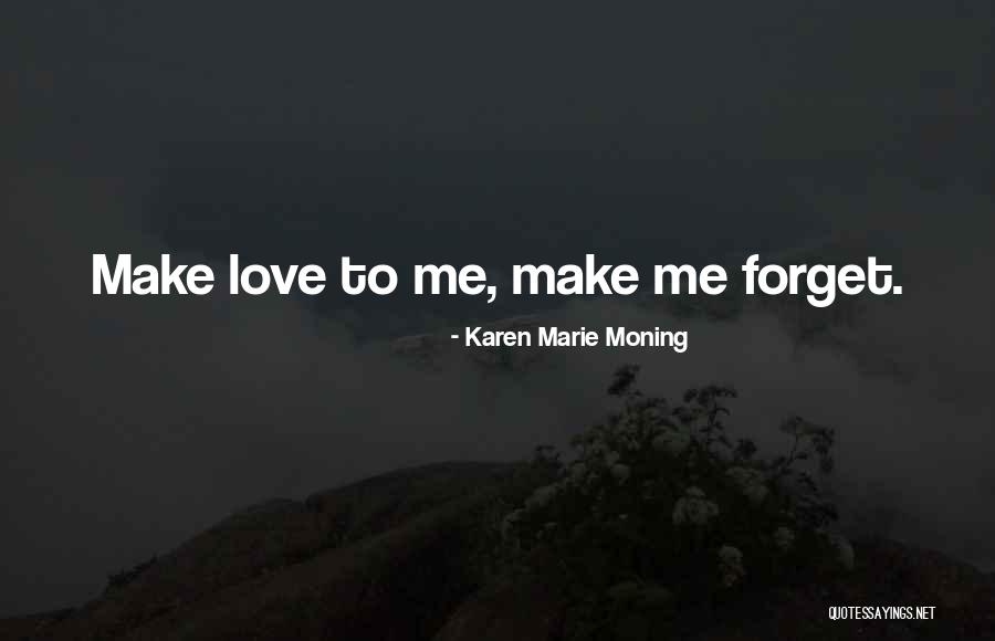 Forget Your Past Love Quotes By Karen Marie Moning Forget Your Past Love Quotes By Karen Marie Moning