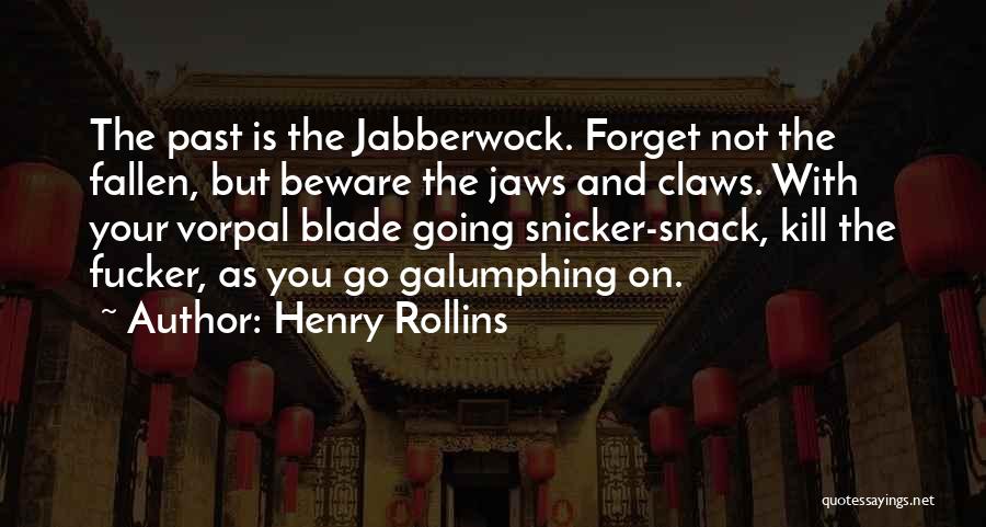 Forget Your Past Quotes By Henry Rollins