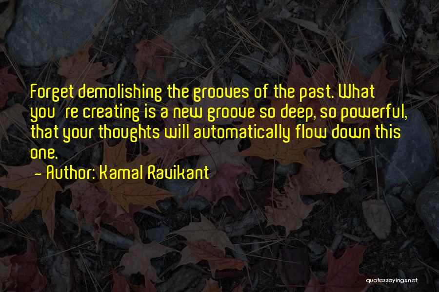 Forget Your Past Quotes By Kamal Ravikant