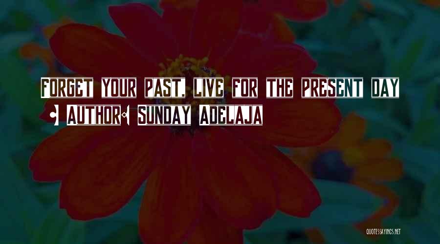 Forget Your Past Quotes By Sunday Adelaja