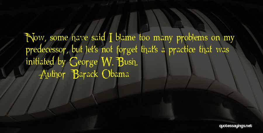 Forget Your Problems Quotes By Barack Obama