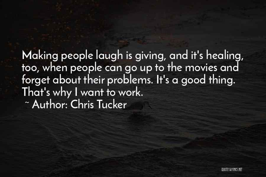 Forget Your Problems Quotes By Chris Tucker