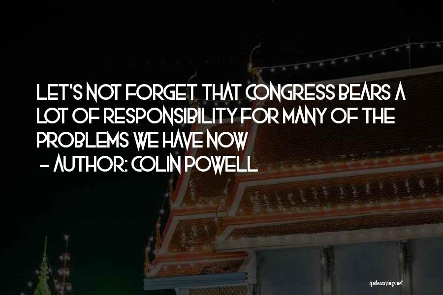 Forget Your Problems Quotes By Colin Powell