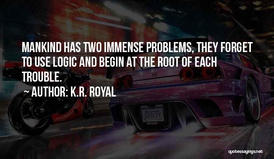 Forget Your Problems Quotes By K.R. Royal
