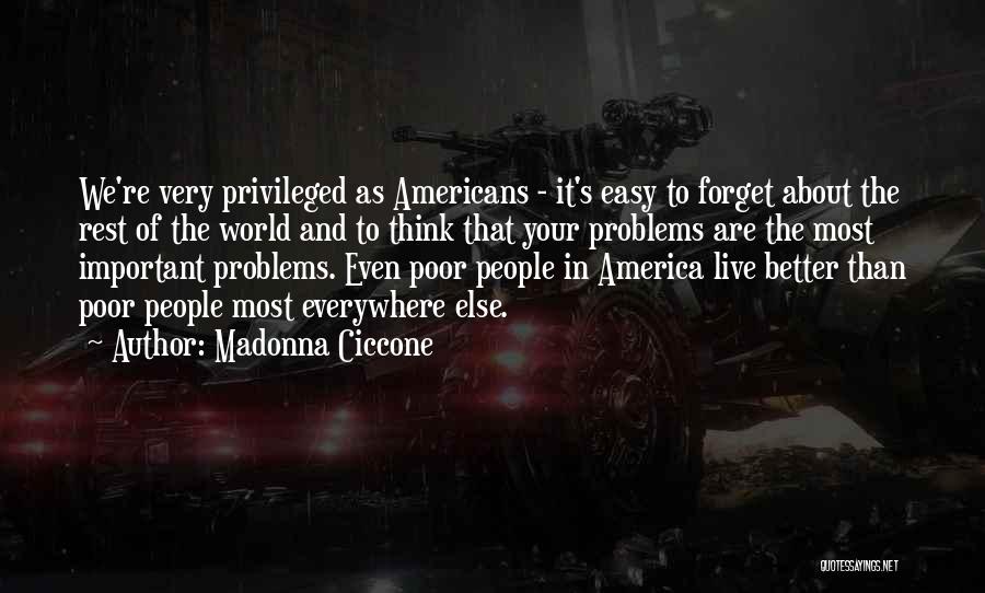 Forget Your Problems Quotes By Madonna Ciccone