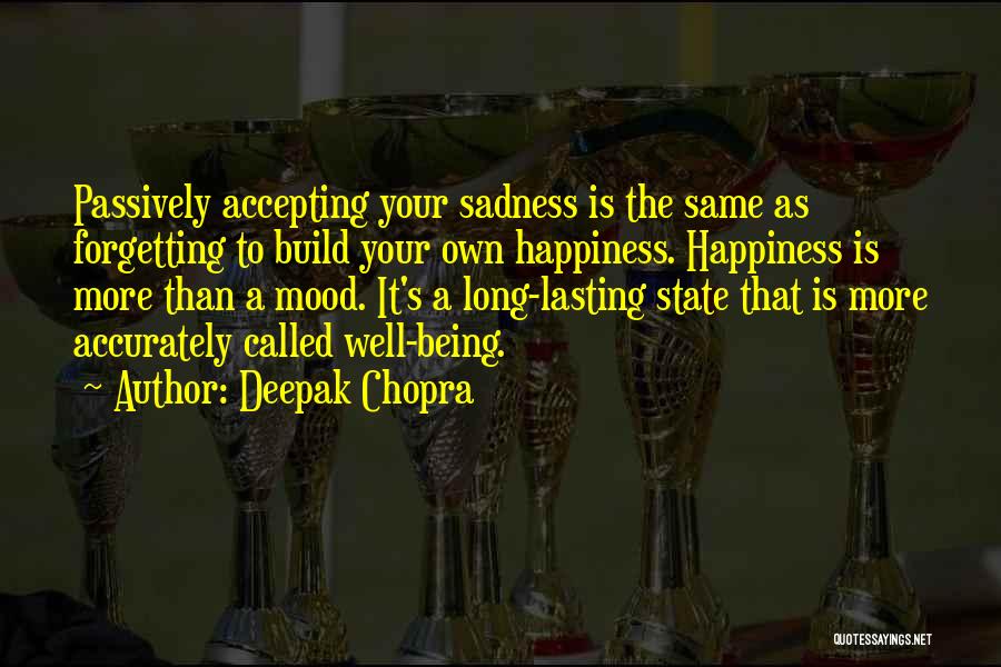 Forget Your Sadness Quotes By Deepak Chopra