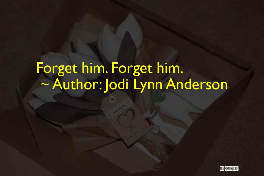 Forget Your Sadness Quotes By Jodi Lynn Anderson
