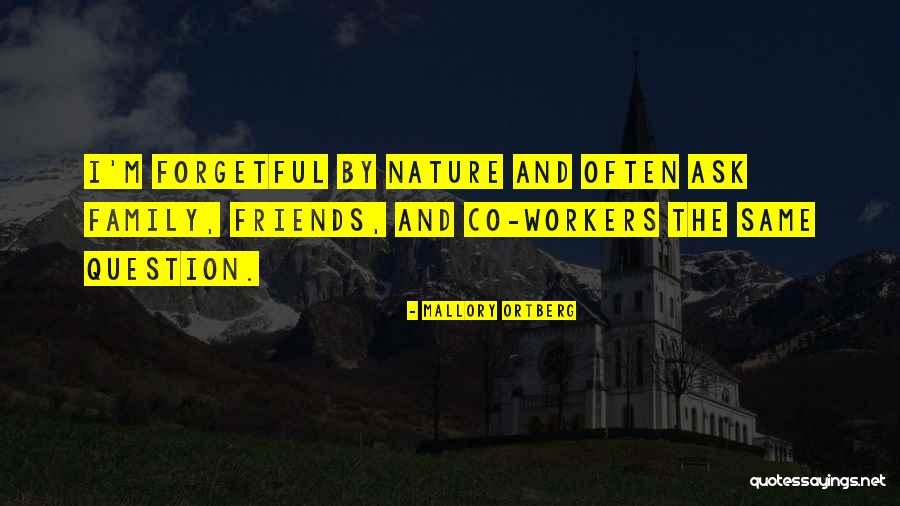 Forgetful Friends Quotes By Mallory Ortberg Forgetful Friends Quotes By Mallory Ortberg