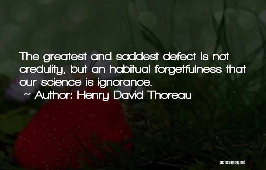 Forgetfulness Quotes By Henry David Thoreau