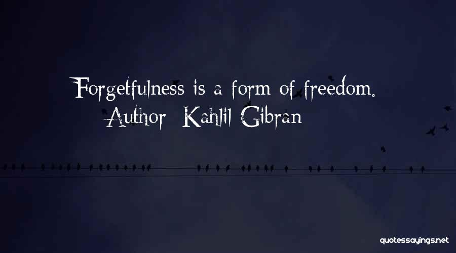 Forgetfulness Quotes By Kahlil Gibran