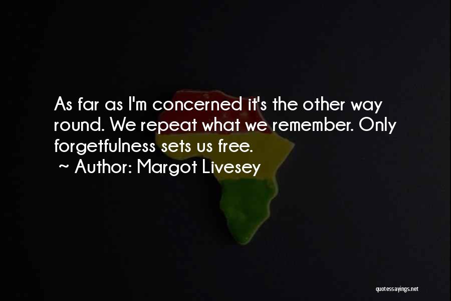 Forgetfulness Quotes By Margot Livesey