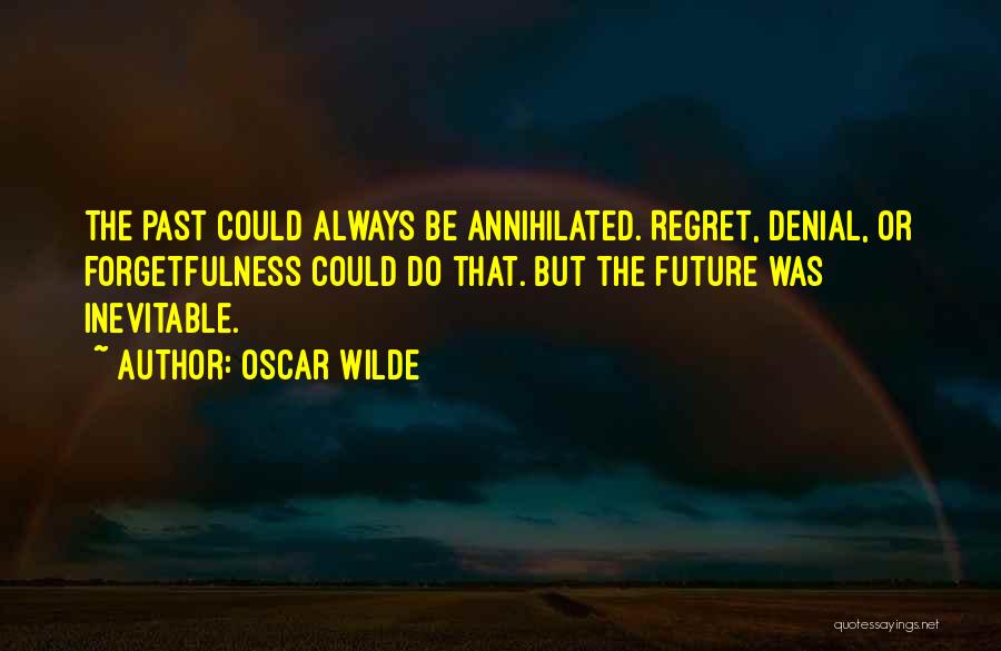 Forgetfulness Quotes By Oscar Wilde