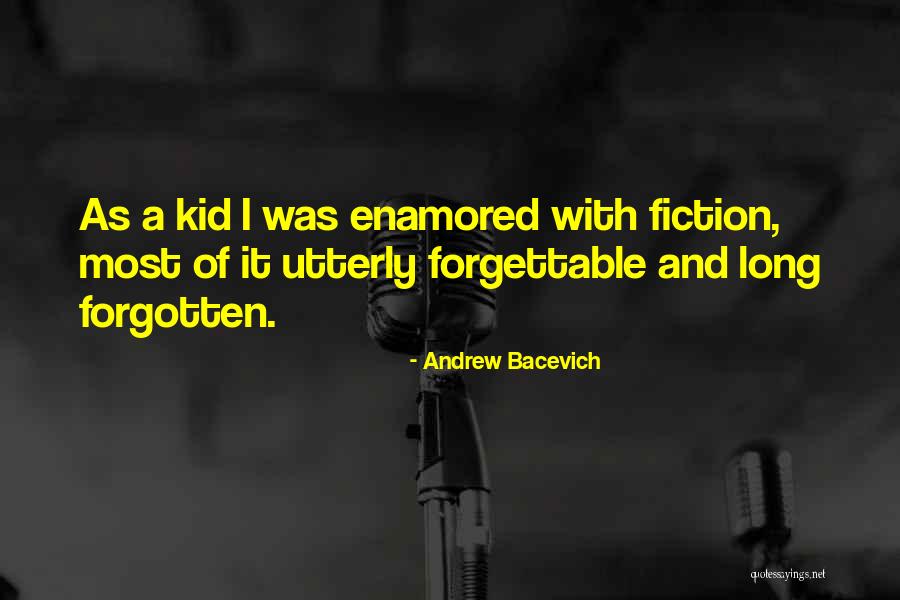 Forgettable Quotes By Andrew Bacevich