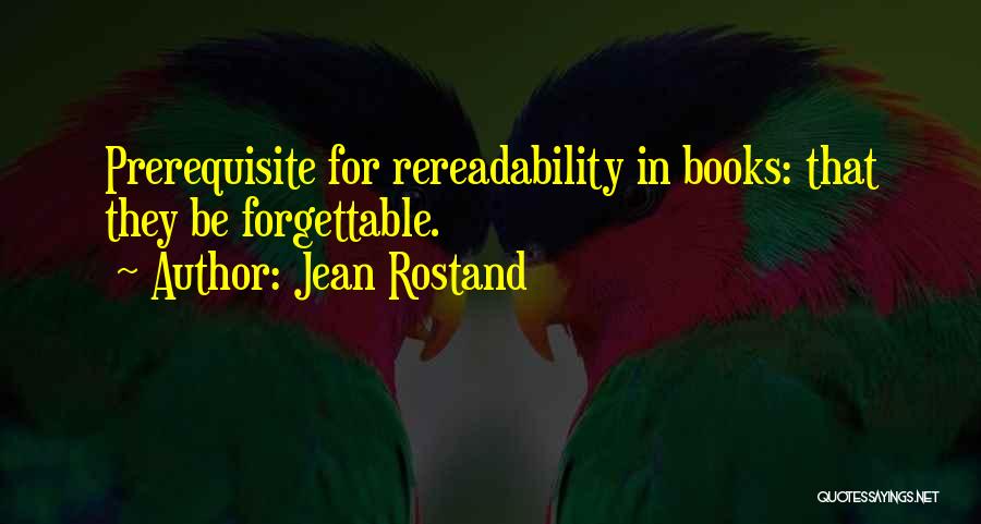 Forgettable Quotes By Jean Rostand