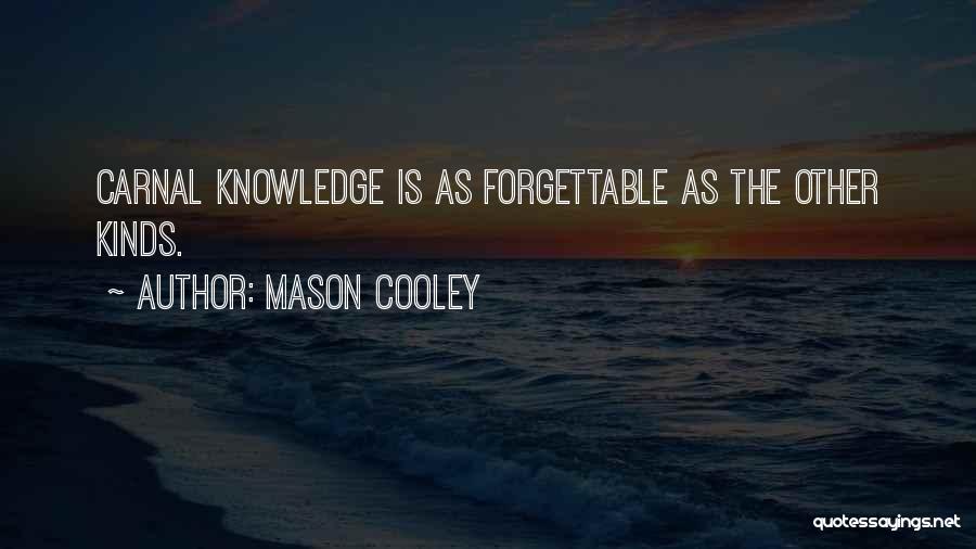 Forgettable Quotes By Mason Cooley