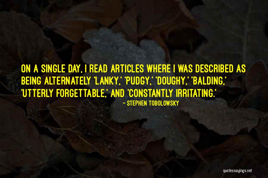 Forgettable Quotes By Stephen Tobolowsky